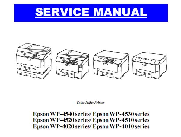 Epson <b>WP-4010 series, WP-4020 series, WP-4090, series, WP-4510 series, WP-4520 series, WP-4530 series, WP-4540 series, WP-4590 series</b> printers Service Manual  <font color=red>New!</font>