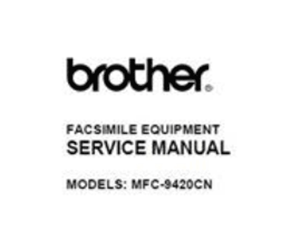 Brother Facsimile  MFC-9420CN Service and Repair Manual  with Cirquit diagrams + BONUS Parts List