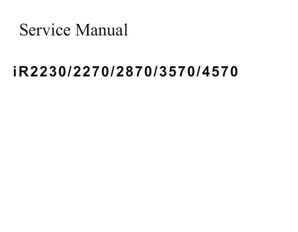 Canon iR2230, iR2270, iR2870, iR3530, iR3570, iR4530, iR4570  Copiers Service Manual, Parts Catalog, Service handbook and Circuits diagram