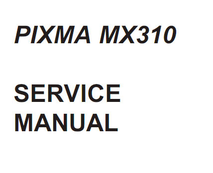 CANON Pixma MX310 printer Service Manual and Parts List