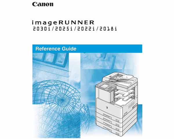 Canon imageRUNNER iR2018, iR2022, iR2025, iR2030 Copiers Reference Guide Canon imageRUNNER iR2018, iR2022, iR2025, iR2030 Copiers Reference Guide